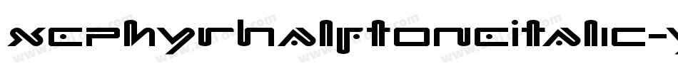 XephyrHalftoneItalic-ydxd字体转换