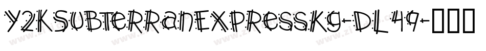Y2kSubterranExpressKg-DL49字体转换