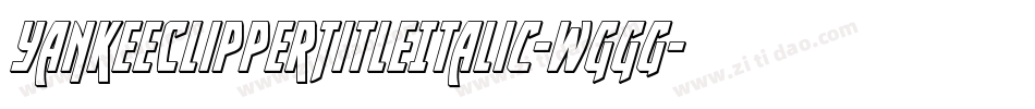 YankeeClipperTitleItalic-WggG字体转换