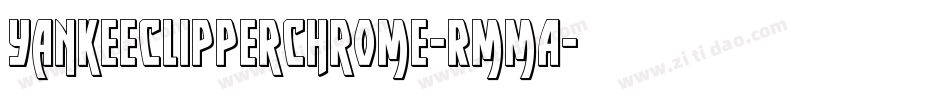 YankeeClipperChrome-RmmA字体转换 YankeeClipperChrome-RmmA字体转换