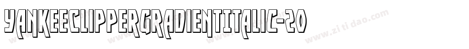 YankeeClipperGradientItalic-2ood字体转换