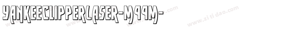 YankeeClipperLaser-m99m字体转换 YankeeClipperLaser-m99m字体转换