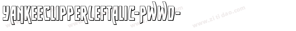 YankeeClipperLeftalic-Pwwd字体转换 YankeeClipperLeftalic-Pwwd字体转换