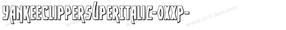 YankeeClipperSuperItalic-0XXP字体转换