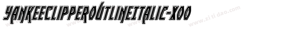 YankeeClipperOutlineItalic-XooP字体转换 YankeeClipperOutlineItalic-XooP字体转换
