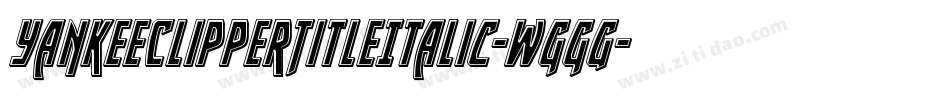 YankeeClipperTitleItalic-WggG字体转换