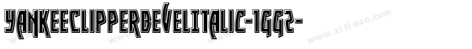 YankeeClipperBevelItalic-1gg2字体转换