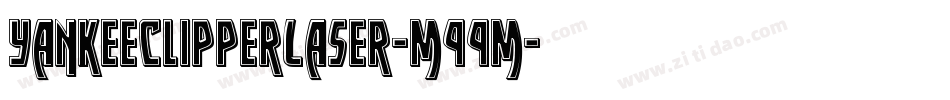 YankeeClipperLaser-m99m字体转换 YankeeClipperLaser-m99m字体转换