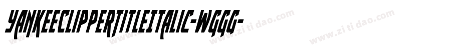 YankeeClipperTitleItalic-WggG字体转换