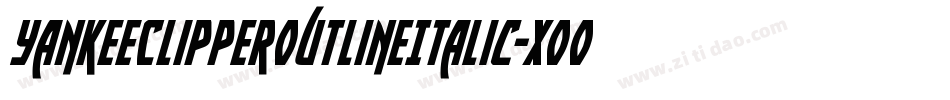 YankeeClipperOutlineItalic-XooP字体转换 YankeeClipperOutlineItalic-XooP字体转换