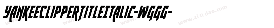 YankeeClipperTitleItalic-WggG字体转换
