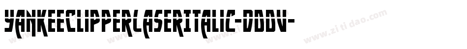YankeeClipperLaserItalic-dDDV字体转换 YankeeClipperLaserItalic-dDDV字体转换