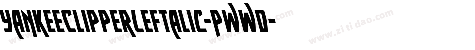 YankeeClipperLeftalic-Pwwd字体转换 YankeeClipperLeftalic-Pwwd字体转换