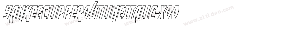 YankeeClipperOutlineItalic-XooP字体转换 YankeeClipperOutlineItalic-XooP字体转换