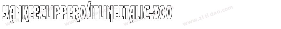 YankeeClipperOutlineItalic-XooP字体转换 YankeeClipperOutlineItalic-XooP字体转换