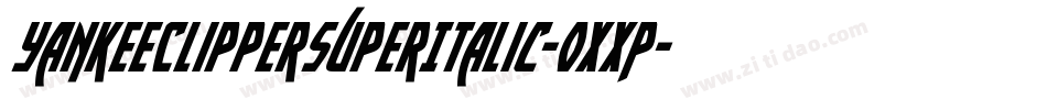 YankeeClipperSuperItalic-0XXP字体转换