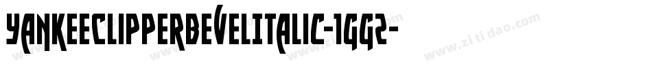 YankeeClipperBevelItalic-1gg2字体转换