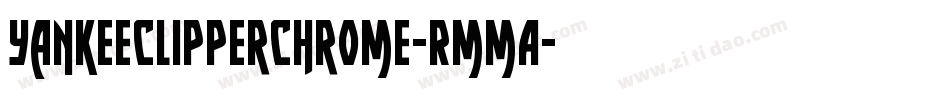 YankeeClipperChrome-RmmA字体转换 YankeeClipperChrome-RmmA字体转换