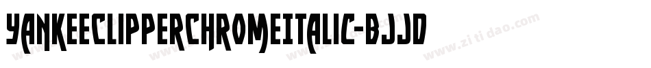 YankeeClipperChromeItalic-BJJd字体转换