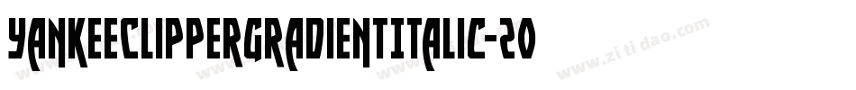 YankeeClipperGradientItalic-2ood字体转换