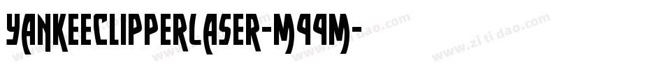 YankeeClipperLaser-m99m字体转换 YankeeClipperLaser-m99m字体转换