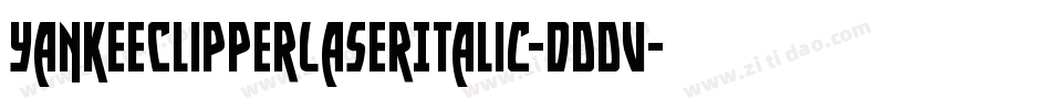 YankeeClipperLaserItalic-dDDV字体转换 YankeeClipperLaserItalic-dDDV字体转换