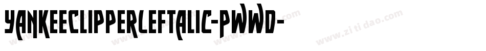 YankeeClipperLeftalic-Pwwd字体转换 YankeeClipperLeftalic-Pwwd字体转换
