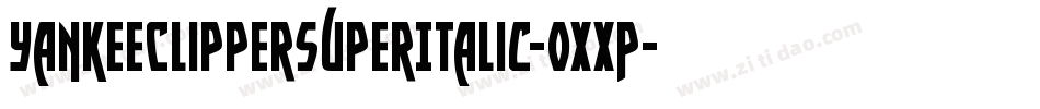 YankeeClipperSuperItalic-0XXP字体转换