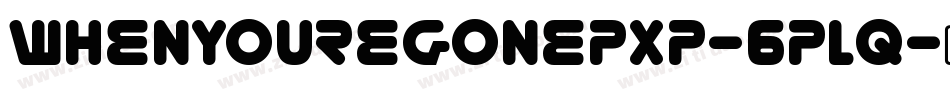 WhenYoureGonePxp-6pLq字体转换