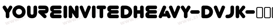 YoureinvitedHeavy-dVJK字体转换