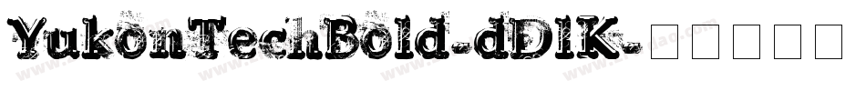 YukonTechBold-dDlK字体转换 YukonTechBold-dDlK字体转换