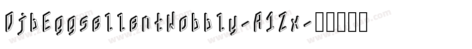 DjbEggsellentWobbly-A1Zx字体转换