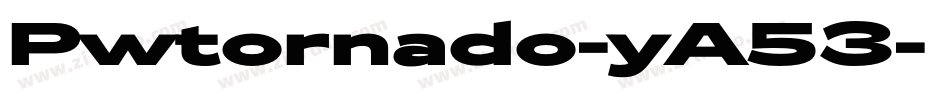 Pwtornado-yA53字体转换