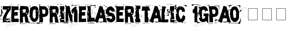 ZeroPrimeLaserItalic-1GPa0字体转换