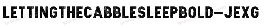 LettingTheCabbleSleepBold-jeXG字体转换