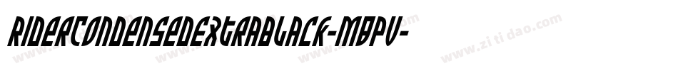 RiderCondensedExtrablack-MBPv字体转换 RiderCondensedExtrablack-MBPv字体转换