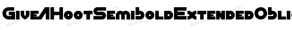GiveAHootSemiboldExtendedOblique-aJV9字体转换