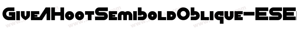 GiveAHootSemiboldOblique-E5El字体转换