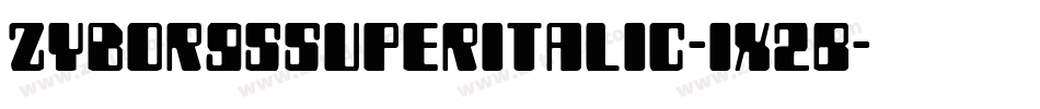ZyborgsSuperItalic-1x2B字体转换