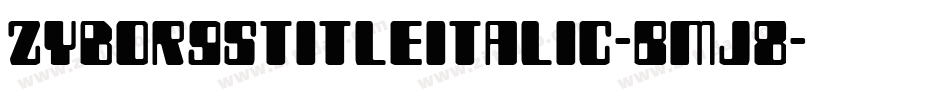 ZyborgsTitleItalic-BMj8字体转换