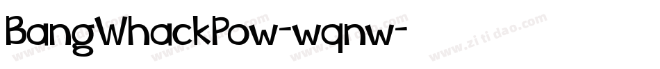 BangWhackPow-wqnw字体转换