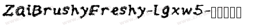 ZaiBrushyFreshy-lgxw5字体转换