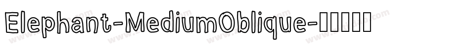 Elephant-MediumOblique字体转换