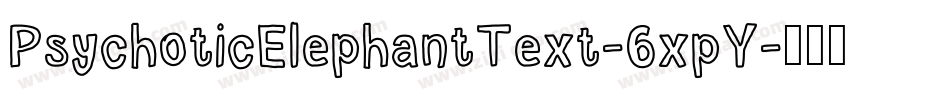 PsychoticElephantText-6xpY字体转换