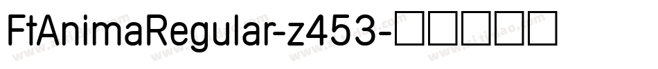 FtAnimaRegular-z453字体转换