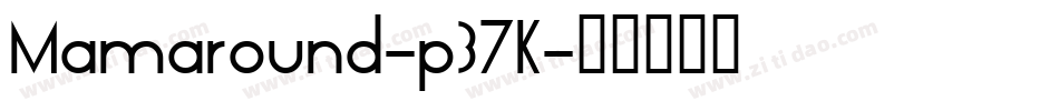 Mamaround-p37K字体转换