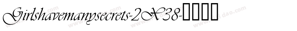 Girlshavemanysecrets-2X38字体转换
