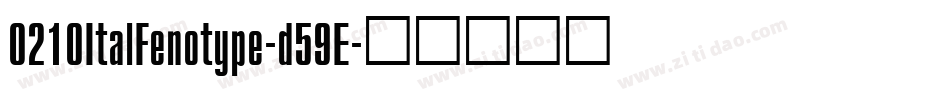 0210ItalFenotype-d59E字体转换 0210ItalFenotype-d59E字体转换