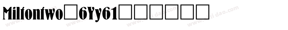 Miltontwo-6Yy61字体转换