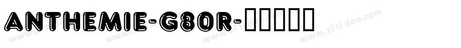 Anthemie-g80R字体转换